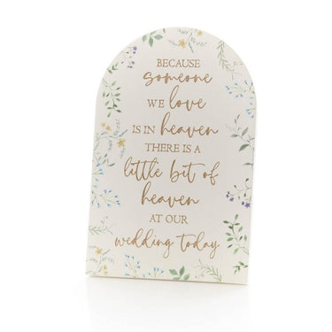 WEDDING BECAUSE SOMEONE WE LOVE IS IN HEAVEN ARCH SHAPED WOOD EASEL PLAQUE